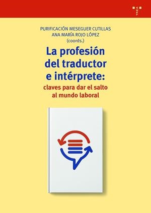 LA PROFESIÓN DE TRADUCTOR E INTÉRPRETE:CLAVES PARA DAR EL SALTO AL MUNDO LABORAL | 9788417140922 | MESEGUER VUTILLAS,PURIFICACIÓN/ROJO LÓPEZ,ANA MARÍA (COORDS.) | Llibreria Geli - Llibreria Online de Girona - Comprar llibres en català i castellà