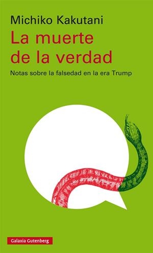 LA MUERTE DE LA VERDAD.NOTAS SOBRE LA FALSEDAD EN LA ERA TRUMP | 9788417747046 | KAKUTANI,MICHIKO | Llibreria Geli - Llibreria Online de Girona - Comprar llibres en català i castellà