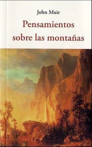 PENSAMIENTOS SOBRE LAS MONTAÑAS | 9788494984716 | MUIR,JOHN | Llibreria Geli - Llibreria Online de Girona - Comprar llibres en català i castellà