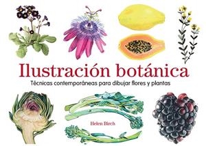 ILUSTRACIÓN BOTÁNICA.TÉCNICAS CONTEMPORÁNEAS PARA DIBUJAR FLORES Y PLANTAS | 9788425231841 | BIRCH,HELEN | Llibreria Geli - Llibreria Online de Girona - Comprar llibres en català i castellà