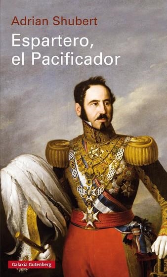 ESPARTERO,EL PACIFICADOR | 9788417747633 | SHUBERT,ADRIAN | Llibreria Geli - Llibreria Online de Girona - Comprar llibres en català i castellà