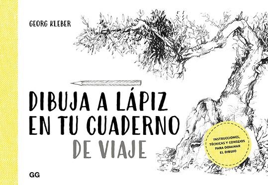 DIBUJA A LÁPIZ EN TU CUADERNO DE VIAJE.INSTRUCCIONES, TÉCNICAS Y CONSEJOS PARA DOMINAR EL DIBUJO | 9788425231599 | KLEBER,GEORG | Llibreria Geli - Llibreria Online de Girona - Comprar llibres en català i castellà