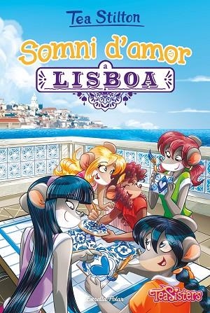 SOMNI D'AMOR A LISBOA | 9788491377245 | STILTON,TEA | Llibreria Geli - Llibreria Online de Girona - Comprar llibres en català i castellà