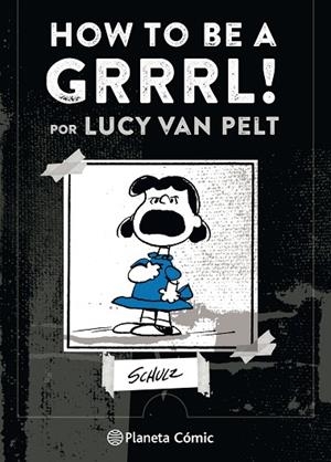 HOW TO BE A GRRRRRL! | 9788491737414 | SCHULZ,CHARLES | Libreria Geli - Librería Online de Girona - Comprar libros en catalán y castellano