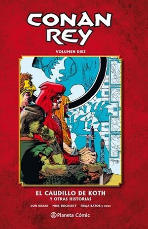 CONAN REY 10 EL CAUDILLO DE KOTH Y OTRAS HISTORIAS | 9788491532033 | KRAAR,DON/DOCHERTY,MIKE | Libreria Geli - Librería Online de Girona - Comprar libros en catalán y castellano