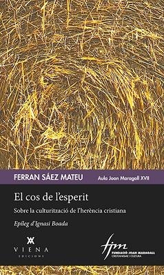 EL COS DE L'ESPERIT.SOBRE LA CULTURITZACIÓ DE L'HERÈNCIA CRISTIANA | 9788494959226 | SÁEZ MATEU,FERRAN | Libreria Geli - Librería Online de Girona - Comprar libros en catalán y castellano