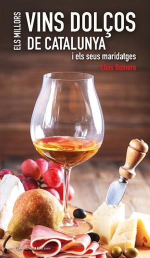 ELS MILLORS VINS DOLÇOS DE CATALUNYA I ELS SEUS MARIDATGES | 9788490348079 | ROMERO,LLUÍS | Libreria Geli - Librería Online de Girona - Comprar libros en catalán y castellano