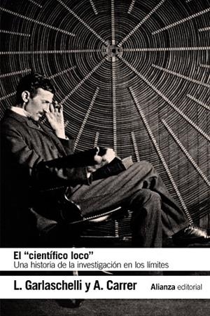EL CIENTÍFICO LOCO.UNA HISTORIA DE LA INVESTIGACIÓN EN LOS LÍMITES | 9788491813507 | GARLASCHELLI,LUIGI/CARRER,ALESSANDRA | Llibreria Geli - Llibreria Online de Girona - Comprar llibres en català i castellà
