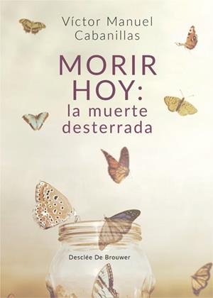 MORIR HOY.LA MUERTE DESTERRADA | 9788433030221 | CABANILLAS,VÍCTOR MANUEL | Libreria Geli - Librería Online de Girona - Comprar libros en catalán y castellano