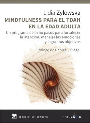 MINDFULNESS PARA EL TDAH EN LA EDAD ADULTA.UN PROGRAMA DE OCHO PASOS PARA FORTA | 9788433030245 | ZYLOWSKA,LIDIA | Libreria Geli - Librería Online de Girona - Comprar libros en catalán y castellano