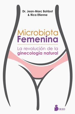 MICROBIOTA FEMENINA | 9788417399467 | BOHBOT,JEAN MARC/ÉTIENNE,RICA | Libreria Geli - Librería Online de Girona - Comprar libros en catalán y castellano