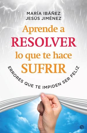 APRENDE A RESOLVER LO QUE TE HACE SUFRIR | 9788491645108 | IBÁÑEZ GOICOECHEA,MARÍA/JIMÉNEZ CASCALLANA,JESÚS | Llibreria Geli - Llibreria Online de Girona - Comprar llibres en català i castellà