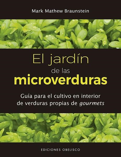 EL JARDÍN DE LAS MICROVERDURAS | 9788491114215 | BRAUNSTEIN,MARK MATHEW | Libreria Geli - Librería Online de Girona - Comprar libros en catalán y castellano