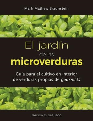 EL JARDÍN DE LAS MICROVERDURAS | 9788491114215 | BRAUNSTEIN,MARK MATHEW | Llibreria Geli - Llibreria Online de Girona - Comprar llibres en català i castellà