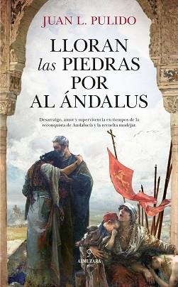LLORAN LAS PIEDRAS POR AL ÁNDALUS | 9788417558802 | PULIDO,JUAN L. | Libreria Geli - Librería Online de Girona - Comprar libros en catalán y castellano