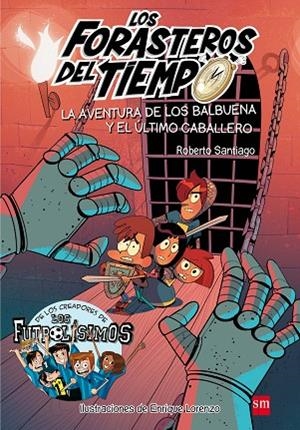 LOS FORASTEROS DEL TIEMPO-2.LA AVENTURA DE LOS BALBUENA Y EL ULTIMO CABALLERO | 9788467582857 | SANTIAGO,ROBERTO | Llibreria Geli - Llibreria Online de Girona - Comprar llibres en català i castellà