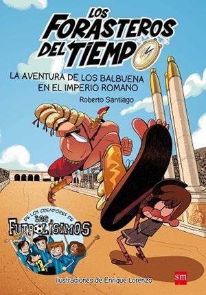 LOS FORASTEROS DEL TIEMPO-3.LA AVENTURA DE LOS BALBUENA EN EL IMPERIO ROMANO | 9788467591781 | SANTIAGO,ROBERTO | Llibreria Geli - Llibreria Online de Girona - Comprar llibres en català i castellà