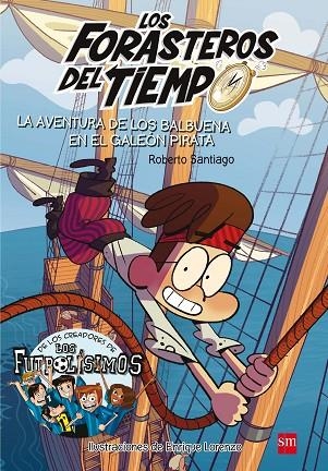 LOS FORASTEROS DEL TIEMPO-4.LA AVENTURA DE LOS BALBUENA EN EL GALEON PIRATA | 9788467523201 | SANTIAGO,ROBERTO | Libreria Geli - Librería Online de Girona - Comprar libros en catalán y castellano