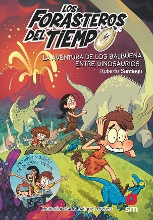 LOS FORASTEROS DEL TIEMPO-6.LA AVENTURA DE LOS BALBUENA ENTRE DINOSAURIOS | 9788491824589 | SANTIAGO,ROBERTO | Libreria Geli - Librería Online de Girona - Comprar libros en catalán y castellano