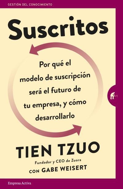 SUSCRITOS.¿POR QUÉ EL MODELO DE SUSCRIPCIÓN SERÁ EL FUTURO DE TU EMPRESA Y CÓMO DESARROLLA | 9788416997022 | TZUO,TIEN | Libreria Geli - Librería Online de Girona - Comprar libros en catalán y castellano