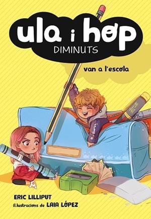 ULA I HOP VAN A L'ESCOLA(ULA I HOP-2) | 9788420433974 | LILLIPUT,ERIC/LÓPEZ,LAIA | Libreria Geli - Librería Online de Girona - Comprar libros en catalán y castellano