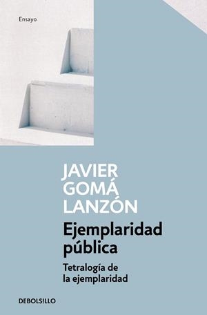 EJEMPLARIDAD PÚBLICA(TETRALOGÍA DE LA EJEMPLARIDAD) | 9788466346290 | GOMÁ LANZÓN,JAVIER | Libreria Geli - Librería Online de Girona - Comprar libros en catalán y castellano