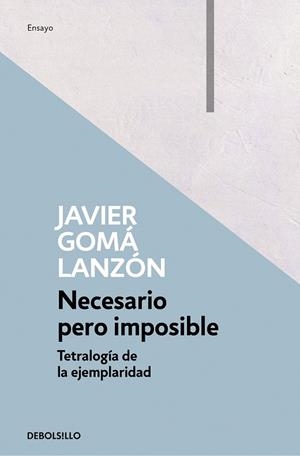 NECESARIO PERO IMPOSIBLE(TETRALOGÍA DE LA EJEMPLARIDAD) | 9788466346283 | GOMÁ LANZÓN,JAVIER | Libreria Geli - Librería Online de Girona - Comprar libros en catalán y castellano