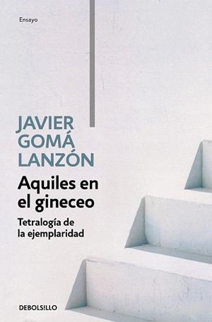 AQUILES EN EL GINECEO(TETRALOGÍA DE LA EJEMPLARIDAD) | 9788466346276 | GOMÁ LANZÓN,JAVIER | Libreria Geli - Librería Online de Girona - Comprar libros en catalán y castellano