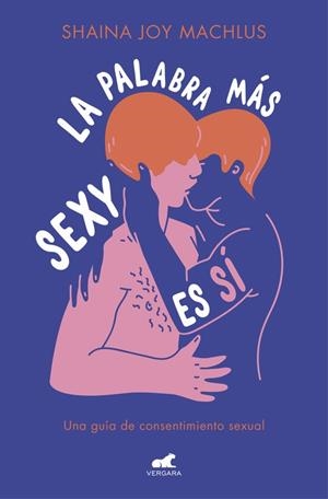 LA PALABRA MÁS SEXY ES SÍ | 9788416076963 | MACHLUS,SHAINA JOY | Libreria Geli - Librería Online de Girona - Comprar libros en catalán y castellano