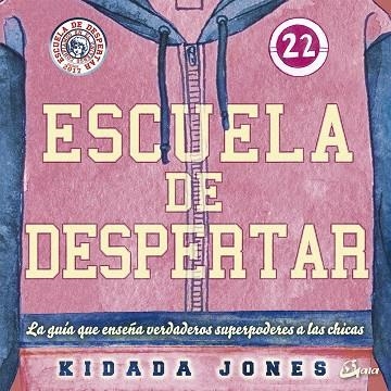 ESCUELA DE DESPERTAR.LA GUÍA QUE ENSEÑA VERDADEROS SUPERPODERES A LAS CHICAS | 9788484457466 | JONES,KIDADA | Libreria Geli - Librería Online de Girona - Comprar libros en catalán y castellano
