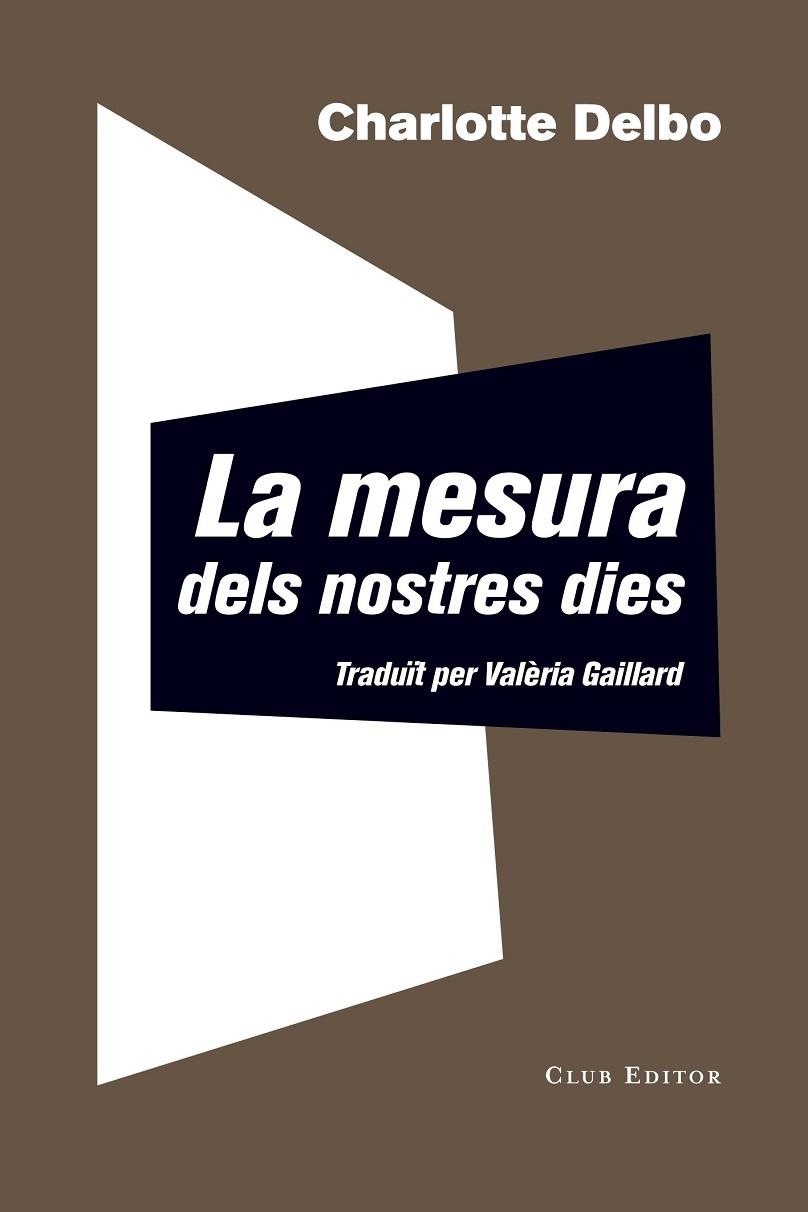 LA MESURA DELS NOSTRES DIES | 9788473292344 | DELBO,CHARLOTTE | Libreria Geli - Librería Online de Girona - Comprar libros en catalán y castellano
