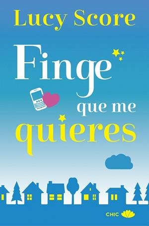 FINGE QUE ME QUIERES | 9788417333386 | SCORE,LUCY | Libreria Geli - Librería Online de Girona - Comprar libros en catalán y castellano