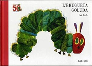 L'ERUGUETA GOLUDA(50 ANIVERSARI) | 9788417074616 | CARLE,ERIC | Libreria Geli - Librería Online de Girona - Comprar libros en catalán y castellano