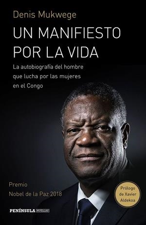 UN MANIFIESTO POR LA VIDA.LA AUTOBIOGRAFÍA DEL HOMBRE QUE LUCHA POR LAS MUJERS EN EL CONGO. PRÓLOGO DE XAV | 9788499427843 | MUKWEGE,DENIS/ÅKERLUND,BERTHIL | Llibreria Geli - Llibreria Online de Girona - Comprar llibres en català i castellà