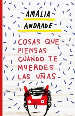 COSAS QUE PIENSAS CUANDO TE MUERDES LAS UÑAS | 9788499987163 | ANDRADE ARANGO,AMALIA | Llibreria Geli - Llibreria Online de Girona - Comprar llibres en català i castellà