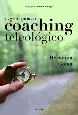 LA GRAN GUÍA DEL COACHING TELEOLÓGICO | 9788449335457 | GOMÀ,HERMÍNIA | Llibreria Geli - Llibreria Online de Girona - Comprar llibres en català i castellà