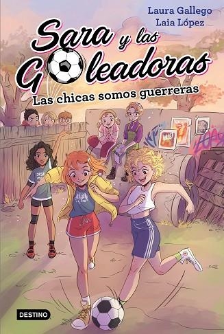 SARA Y LAS GOLEADORAS-2.LAS CHICAS SOMOS GUERRERAS | 9788408202219 | GALLEGO,LAURA/LÓPEZ,LAIA | Libreria Geli - Librería Online de Girona - Comprar libros en catalán y castellano