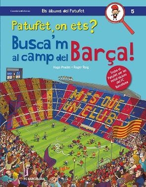 PATUFET,ON ETS? BUSCA'M AL CAMP DEL BARÇA! | 9788490347669 | ROIG PRADES,ROGER | Libreria Geli - Librería Online de Girona - Comprar libros en catalán y castellano