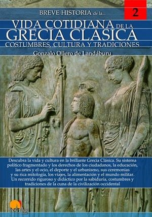 BREVE HISTORIA DE LA VIDA COTIDIANA DE LA GRECIA CLÁSICA | 9788499679310 | OLLERO DE LANDÁBURU,GONZALO | Llibreria Geli - Llibreria Online de Girona - Comprar llibres en català i castellà