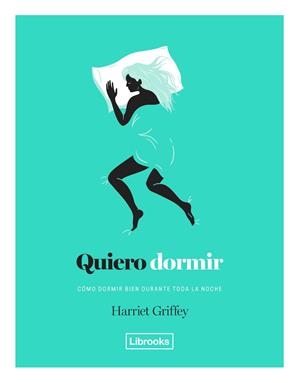 QUIERO DORMIR.CÓMO DORMIR BIEN DURANTE TODA LA NOCHE | 9788494872563 | GRIFFEY,HARRIET | Libreria Geli - Librería Online de Girona - Comprar libros en catalán y castellano