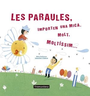LES PARAULES,IMPORTEN UNA MICA,MOLT,MOLTISSIM | 9788417303273 | DUFRESNE DUFRESNE,RHÉA | Llibreria Geli - Llibreria Online de Girona - Comprar llibres en català i castellà