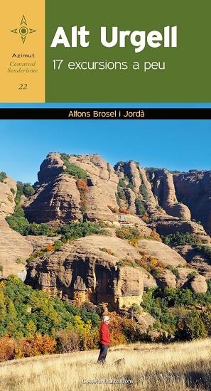 ALT URGELL.17 EXCURSIONS A PEU | 9788490347478 | BROSEL I JORDÀ, ALFONS | Libreria Geli - Librería Online de Girona - Comprar libros en catalán y castellano