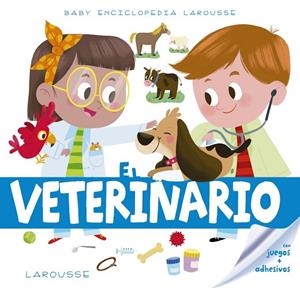 BABY ENCICLOPEDIA.EL VETERINARIO | 9788417273200 | LAROUSSE EDITORIAL | Libreria Geli - Librería Online de Girona - Comprar libros en catalán y castellano