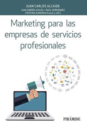 MARKETING PARA LAS EMPRESAS DE SERVICIOS PROFESIONALES | 9788436840568 | ALCAIDE CASADO,JUAN CARLOS/AVILÉS,JUAN ANDRÉS/HERNÁNDEZ,RAÚL/ALMARZA,CRISTINA | Llibreria Geli - Llibreria Online de Girona - Comprar llibres en català i castellà