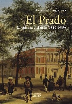 EL PRADO.LA CULTURA Y EL OCIO(1819-1939) | 9788437639512 | AFINOGUÉNOVA,EUGENIA | Libreria Geli - Librería Online de Girona - Comprar libros en catalán y castellano
