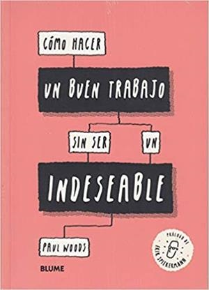 CÓMO HACER UN BUEN TRABAJO SIN SER UN INDESEABLE | 9788417492724 | WOODS,PAUL | Llibreria Geli - Llibreria Online de Girona - Comprar llibres en català i castellà
