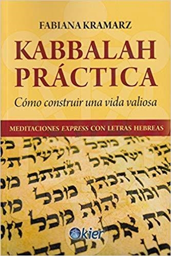 KABBALAH PRÁCTICA.COMO CONSTRUIR UNA VIDA VALIOSA | 9788417581169 | KRAMARZ,FABIANA | Libreria Geli - Librería Online de Girona - Comprar libros en catalán y castellano