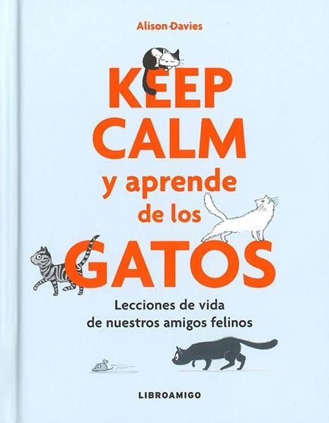 KEEP CALM Y APRENDE DE LOS GATOS | 9788499175522 | DAVIES,ALISON | Libreria Geli - Librería Online de Girona - Comprar libros en catalán y castellano