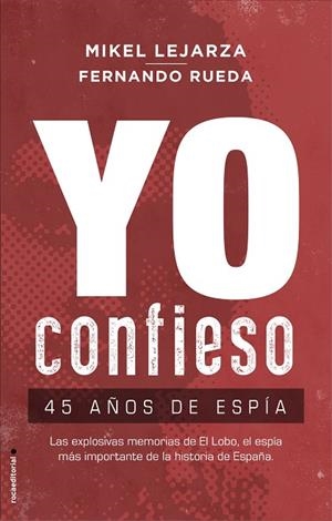 YO CONFIESO.45 AÑOS DE ESPÍA | 9788417541293 | LEJARZA,MIKEL/RUEDA,FERNANDO | Libreria Geli - Librería Online de Girona - Comprar libros en catalán y castellano