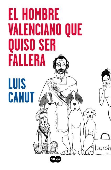 EL HOMBRE VALENCIANO QUE QUISO SER FALLERA | 9788491293132 | CANUT,LUIS | Libreria Geli - Librería Online de Girona - Comprar libros en catalán y castellano